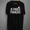 Je Parle Francais T shirt