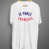 Je Parle Francais T shirt