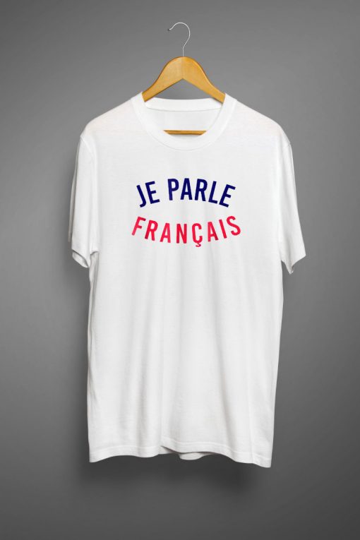 Je Parle Francais T shirt