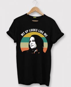 Kamala Harris My Vp Looks Like Me T-Shirt