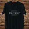 Mockup Your Text Here T Shirt