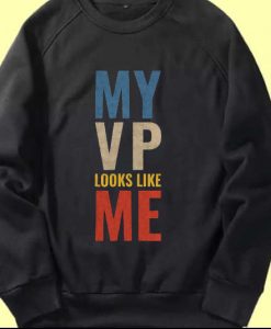 My Vp Looks Like Me Vintage Sweatshirts