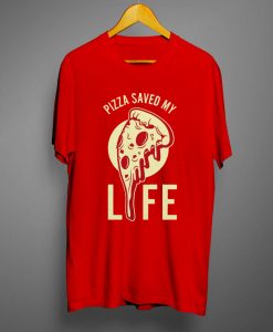 Pizza Saved My Life T-Shirt