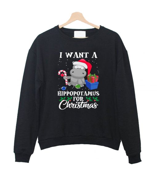 I Want A Hippopotamus For Christmas Sweatshirt
