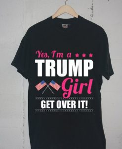 Trump 2020 Female Supporter I'm a Trump Girl Get Over it T-Shirt