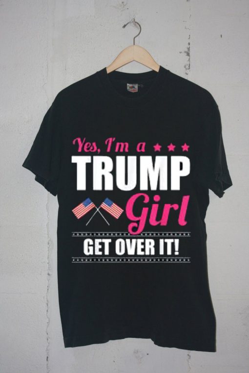 Trump 2020 Female Supporter I'm a Trump Girl Get Over it T-Shirt