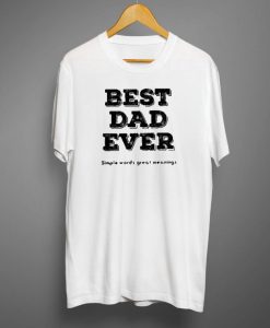 Best Dad Ever Simple Words Great Meaning Men's T-shirt