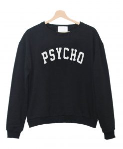 Psycho Black Sweatshirts