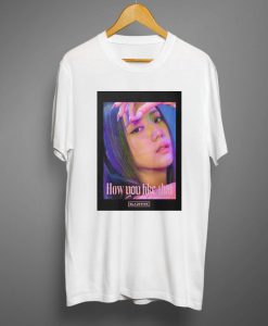 BLACKPINK Jennie How Do You Like That T shirts