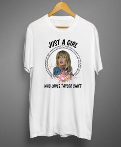 Just A Girl Who Loves Taylor Swift Hot T shirt