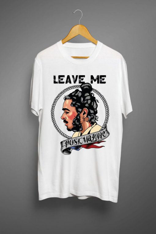 Leave me Post Malone T-Shirts
