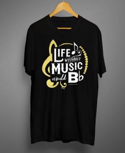 Life Without Music Would B Flat T-Shirt