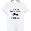 Power Glove It's So Bad T-shirt