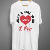 Just A Girl Who Loves K-Pop T-shirt