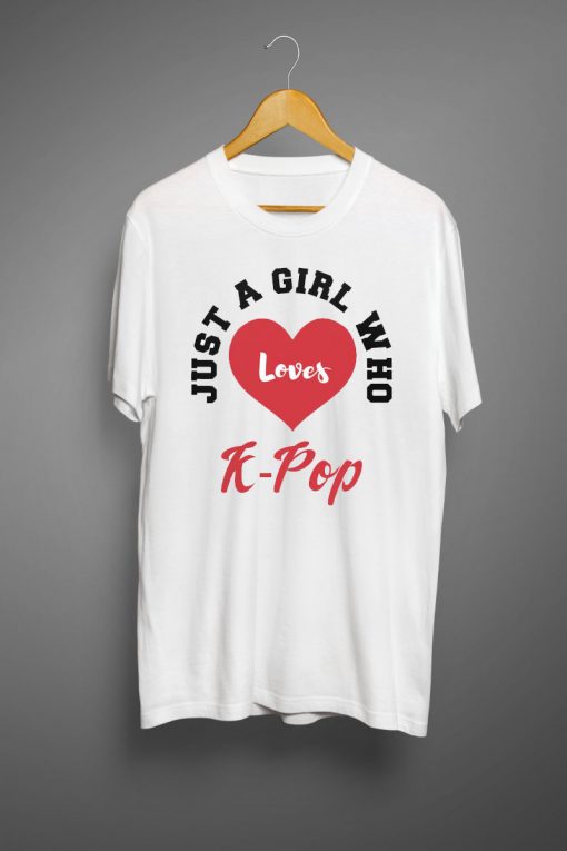 Just A Girl Who Loves K-Pop T-shirt