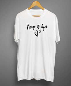 K pop is Life T shirts