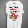 Official Our First Mother's Day Together T shirts