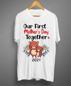 Official Our First Mother's Day Together T shirts