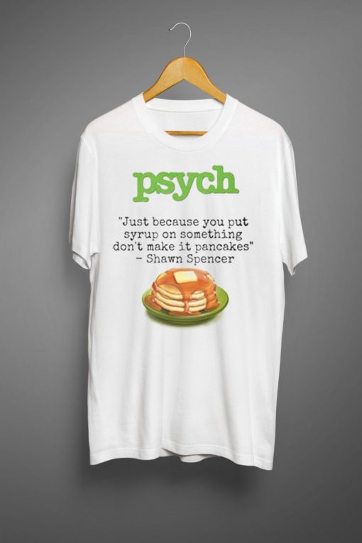 Psych Shawn Spencer Quote Pancakes T-shirt