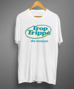 Trop Trippe T-shirts