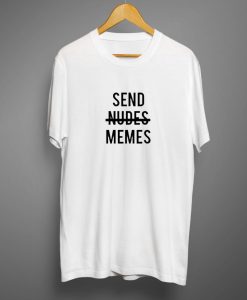 Send Nudes Memes-T-shirt