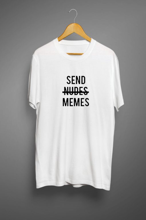 Send Nudes Memes-T-shirt