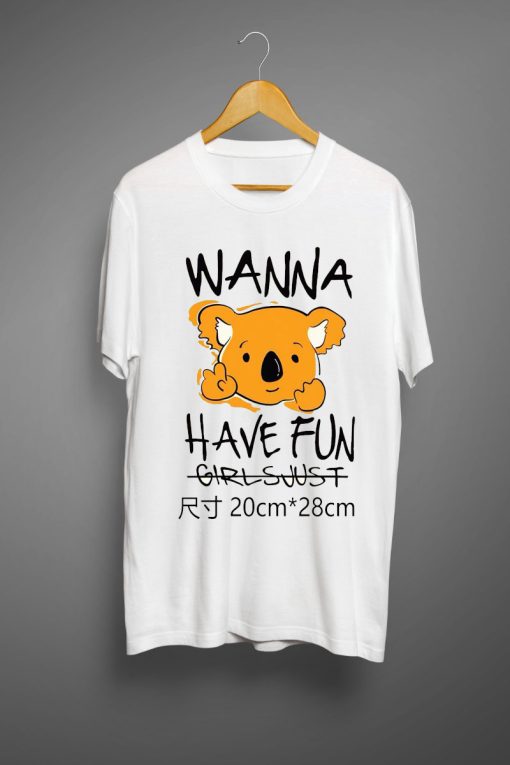 Wanna Have Fun T shirts