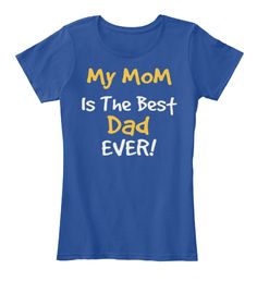 MY MOOM IS THE BEST DAD EVER T-SHIRT THD
