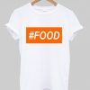 #Food T-shirt THD