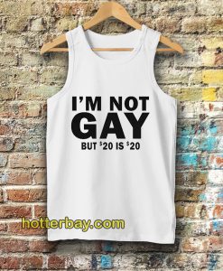 I’m Not Gay But 20 is Twenty Dollars Tanktop