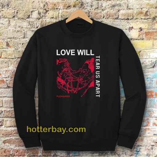 Love Will Tear Us Apart Unisex Sweatshirt