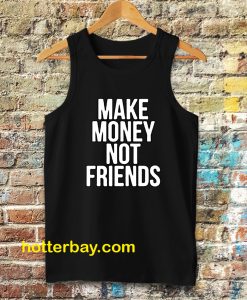 Make Money Not Friends Tanktop