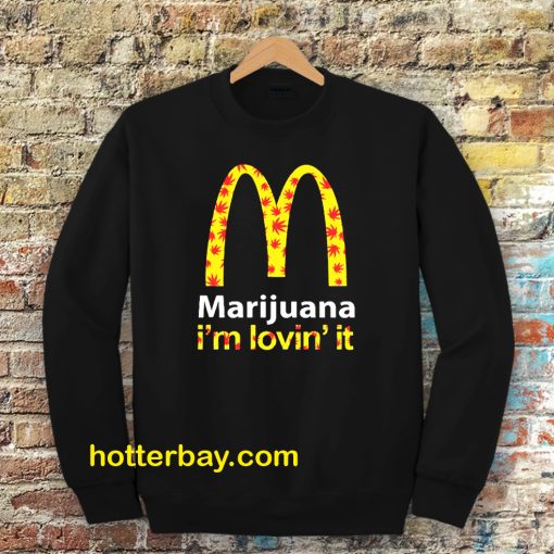 Marijuana I’m Lovin’ It McDonald’s Sweatshirt