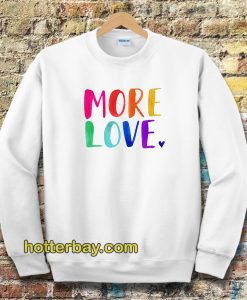 More Love sweatshirt