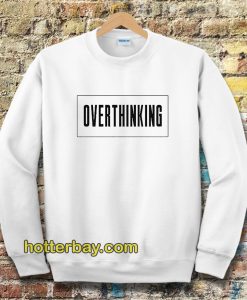 Overthinking Sweatshirt