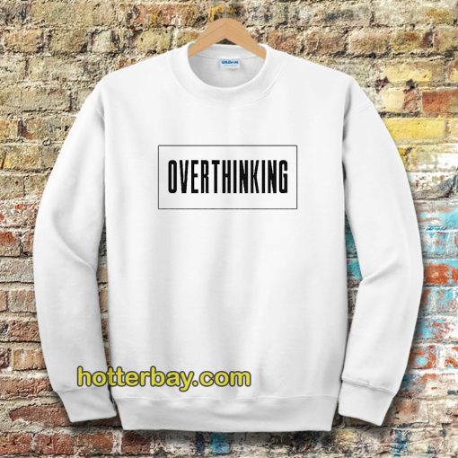 Overthinking Sweatshirt