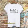 PLANTS ARE friends Tshirt