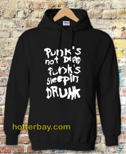 Punk's not dead Punk's sleeping drunk Hoodie