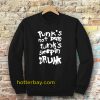 Punk's not dead Punk's sleeping drunk Sweatshirt