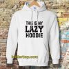 This Is My Lazy Hoodie