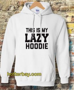 This Is My Lazy Hoodie