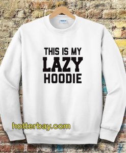 This Is My Lazy Sweatshirt