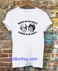 Dorothy On The Streets Blanche In The Sheets Tshirt