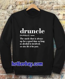 Druncle Drunk Uncle Sweatshirt