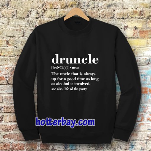 Druncle Drunk Uncle Sweatshirt