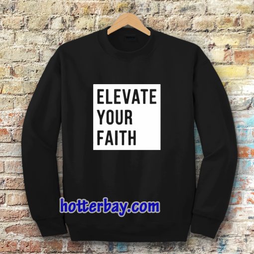 Elevate Your Faith Christian Sweatshirt