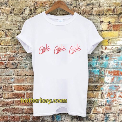 Girls girls girls tshirt