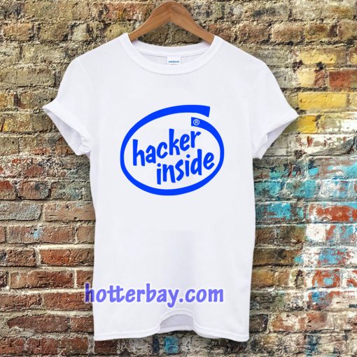 HACKER INSIDE T SHIRT