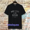 Harry styles is my boyfriend Tshirt