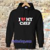 I love my chef Hoodie